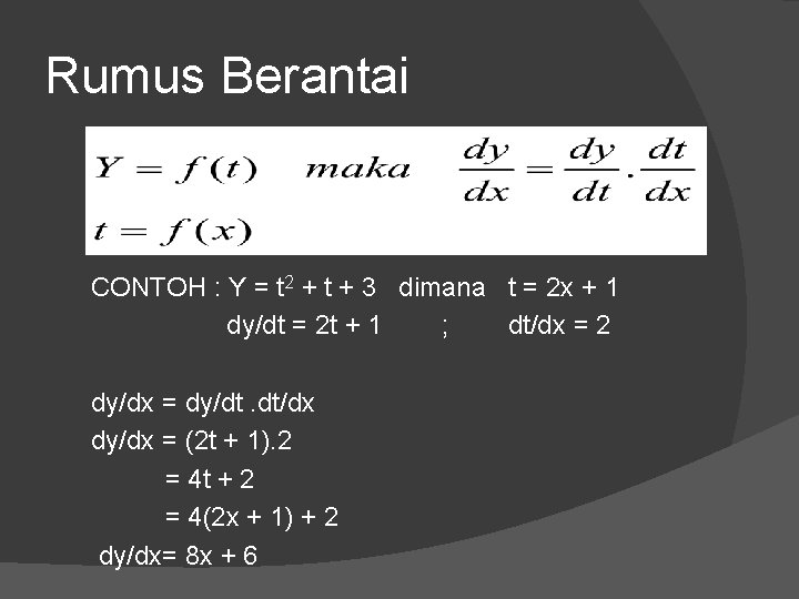 Rumus Berantai CONTOH : Y = t 2 + t + 3 dimana t