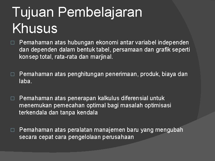 Tujuan Pembelajaran Khusus � Pemahaman atas hubungan ekonomi antar variabel independen dan dependen dalam