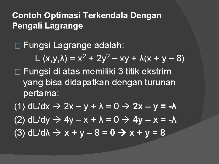 Contoh Optimasi Terkendala Dengan Pengali Lagrange � Fungsi Lagrange adalah: L (x, y, λ)