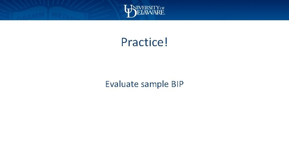 Practice! Evaluate sample BIP 