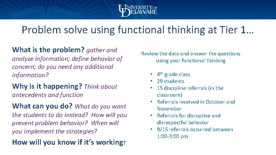 Problem solve using functional thinking at Tier 1… What is the problem? gather and