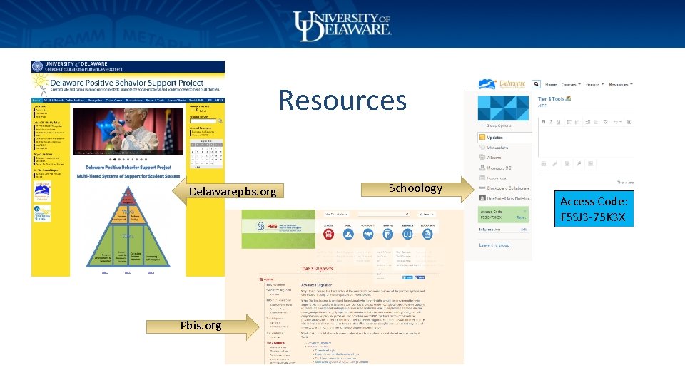 Resources Delawarepbs. org Pbis. org Schoology Access Code: F 5 SJ 3 -75 K