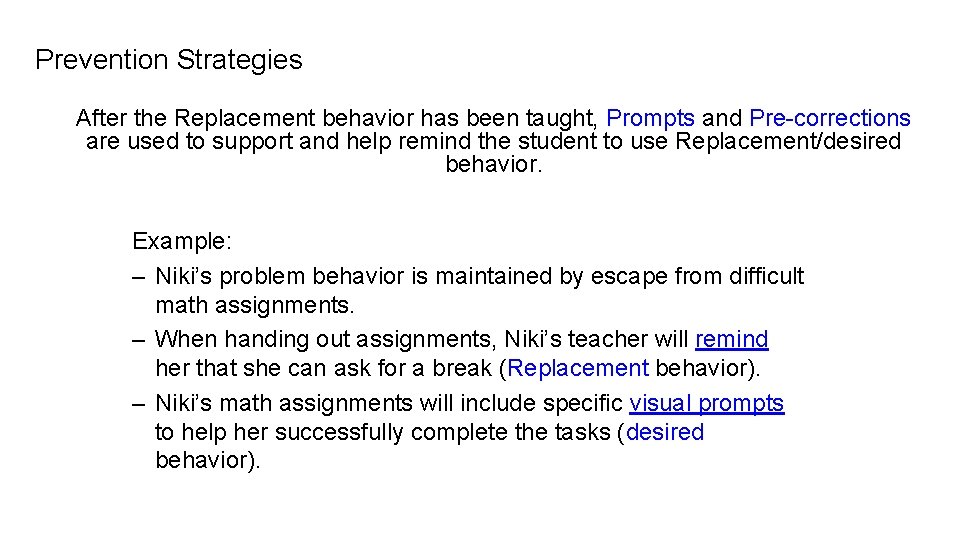 Prevention Strategies After the Replacement behavior has been taught, Prompts and Pre-corrections are used