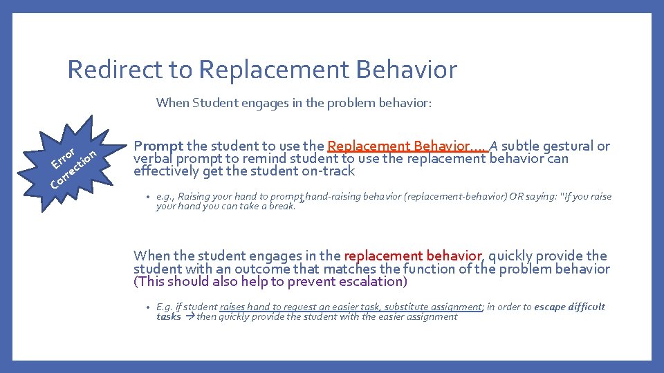 Redirect to Replacement Behavior When Student engages in the problem behavior: r n o