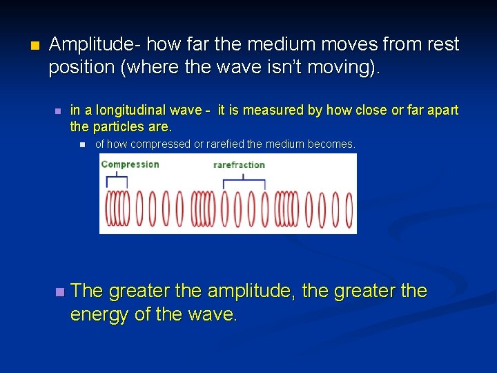 n Amplitude- how far the medium moves from rest position (where the wave isn’t