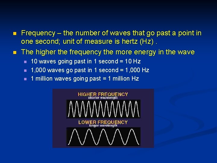 n n Frequency – the number of waves that go past a point in