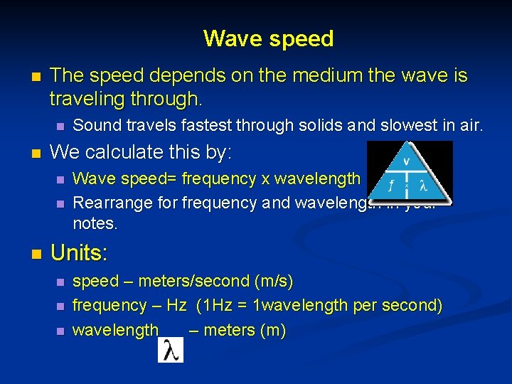 Wave speed n The speed depends on the medium the wave is traveling through.