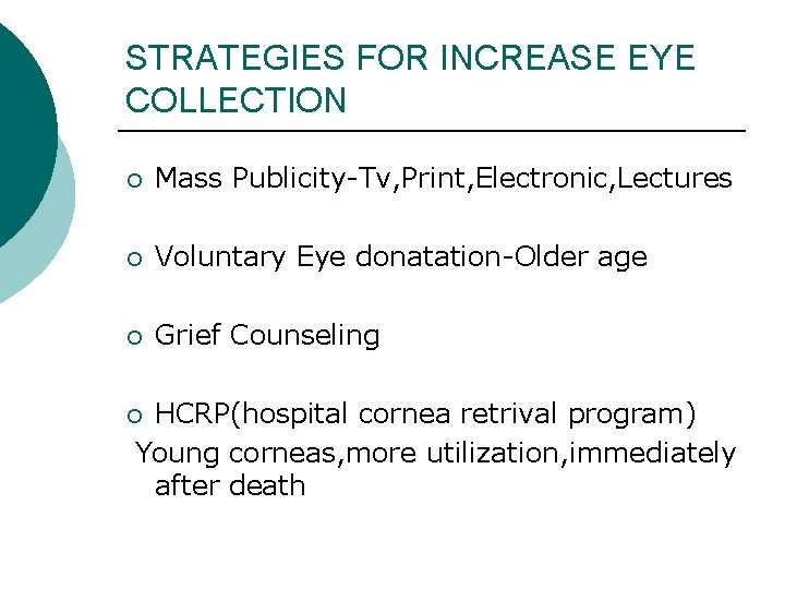 STRATEGIES FOR INCREASE EYE COLLECTION ¡ Mass Publicity-Tv, Print, Electronic, Lectures ¡ Voluntary Eye