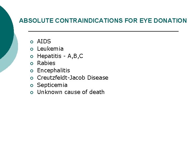 ABSOLUTE CONTRAINDICATIONS FOR EYE DONATION ¡ ¡ ¡ ¡ AIDS Leukemia Hepatitis - A,