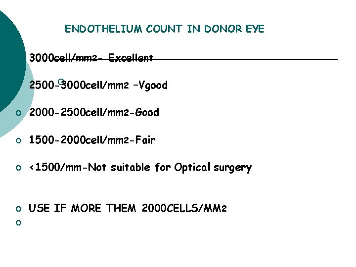 ENDOTHELIUM COUNT IN DONOR EYE ¡ 3000 cell/mm 2 - Excellent ¡ ¡ 2500