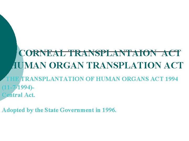 CORNEAL TRANSPLANTAION ACT HUMAN ORGAN TRANSPLATION ACT THE TRANSPLANTATION OF HUMAN ORGANS ACT 1994