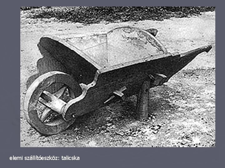 elemi szállítóeszköz: talicska 
