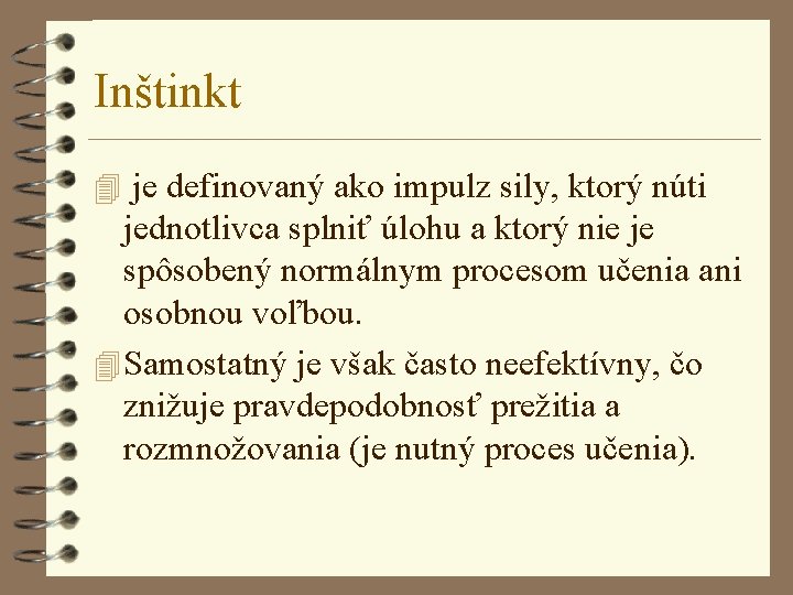 Inštinkt 4 je definovaný ako impulz sily, ktorý núti jednotlivca splniť úlohu a ktorý