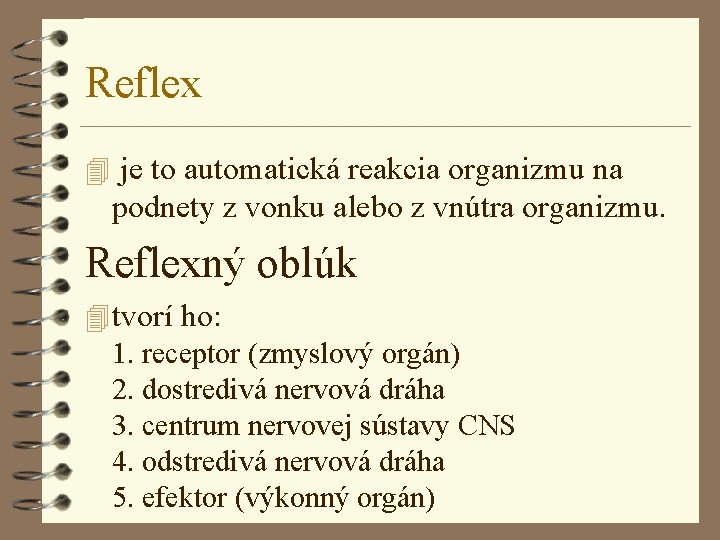 Reflex 4 je to automatická reakcia organizmu na podnety z vonku alebo z vnútra