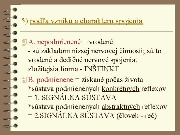 5) podľa vzniku a charakteru spojenia 4 A. nepodmienené = vrodené - sú základom