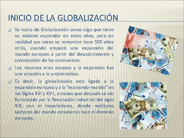 INICIO DE LA GLOBALIZACIÓN Se habla de Globalización como algo que tiene su máximo