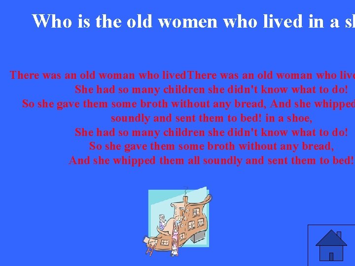 Who is the old women who lived in a sh There was an old