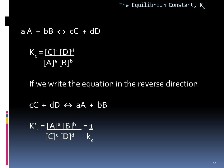 The Equilibrium Constant, Kc a A + b. B c. C + d. D