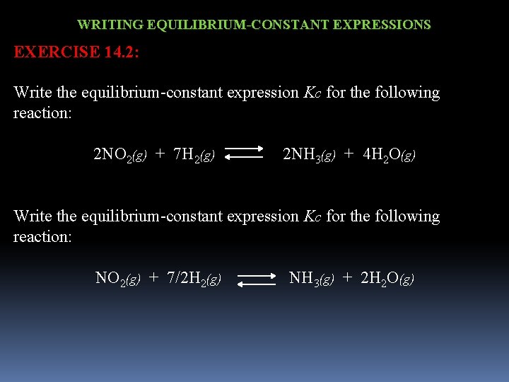 WRITING EQUILIBRIUM-CONSTANT EXPRESSIONS EXERCISE 14. 2: Write the equilibrium-constant expression Kc for the following