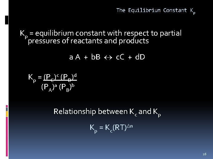 The Equilibrium Constant Kp Kp = equilibrium constant with respect to partial pressures of