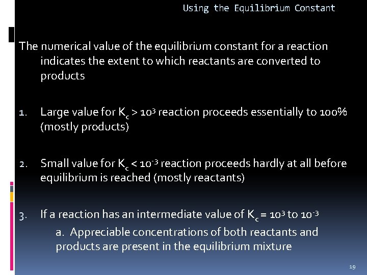 Using the Equilibrium Constant The numerical value of the equilibrium constant for a reaction