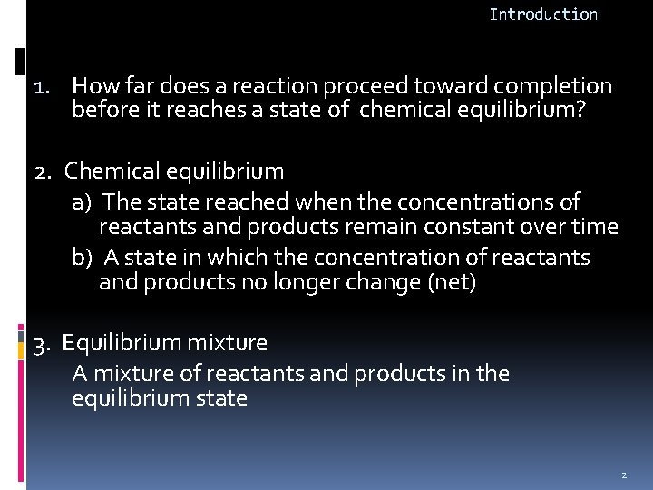 Introduction 1. How far does a reaction proceed toward completion before it reaches a