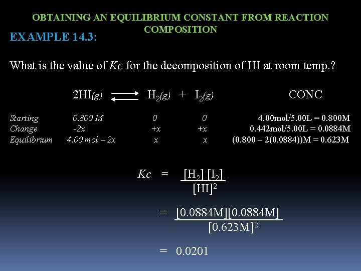 OBTAINING AN EQUILIBRIUM CONSTANT FROM REACTION COMPOSITION EXAMPLE 14. 3: What is the value