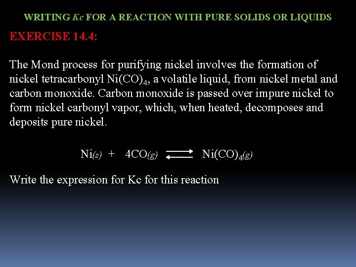 WRITING Kc FOR A REACTION WITH PURE SOLIDS OR LIQUIDS EXERCISE 14. 4: The