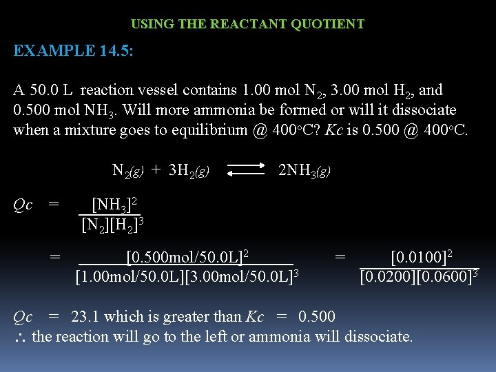 USING THE REACTANT QUOTIENT EXAMPLE 14. 5: A 50. 0 L reaction vessel contains