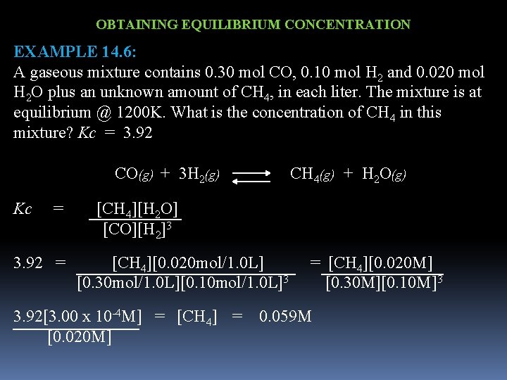 OBTAINING EQUILIBRIUM CONCENTRATION EXAMPLE 14. 6: A gaseous mixture contains 0. 30 mol CO,