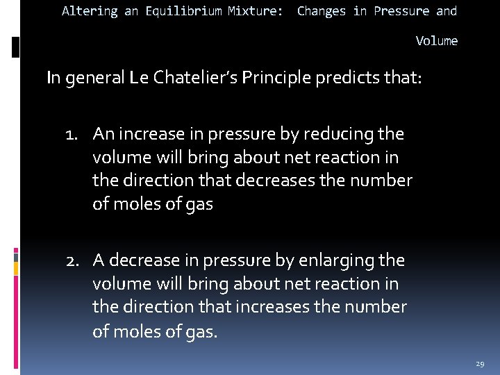 Altering an Equilibrium Mixture: Changes in Pressure and Volume In general Le Chatelier’s Principle