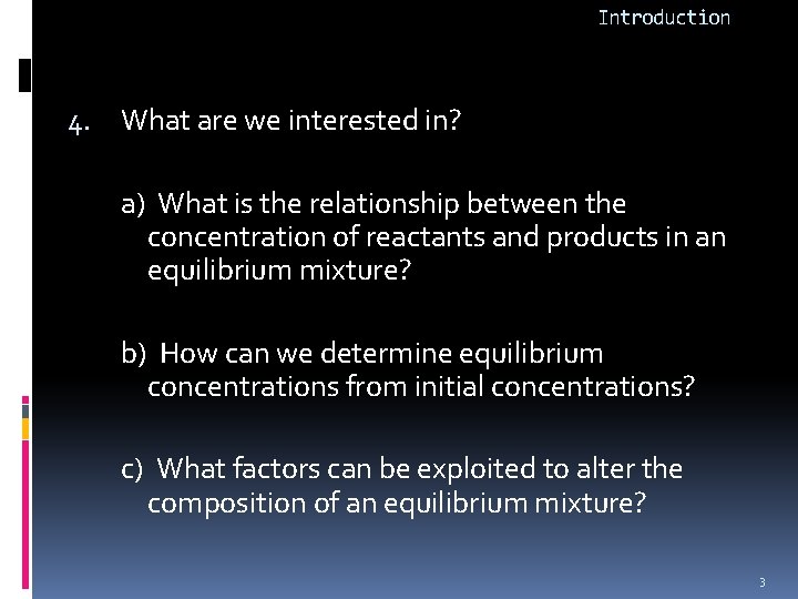 Introduction 4. What are we interested in? a) What is the relationship between the
