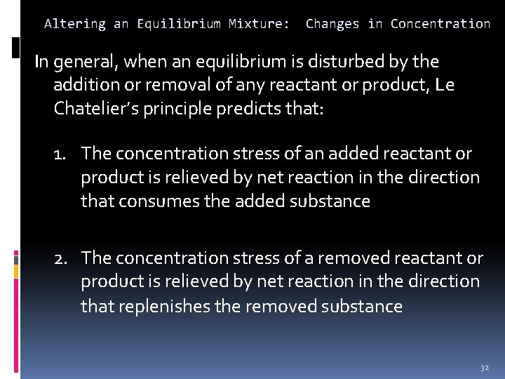 Altering an Equilibrium Mixture: Changes in Concentration In general, when an equilibrium is disturbed
