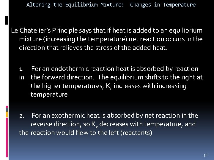 Altering the Equilibrium Mixture: Changes in Temperature Le Chatelier’s Principle says that if heat