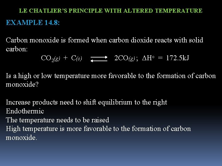 LE CHATLIER’S PRINCIPLE WITH ALTERED TEMPERATURE EXAMPLE 14. 8: Carbon monoxide is formed when