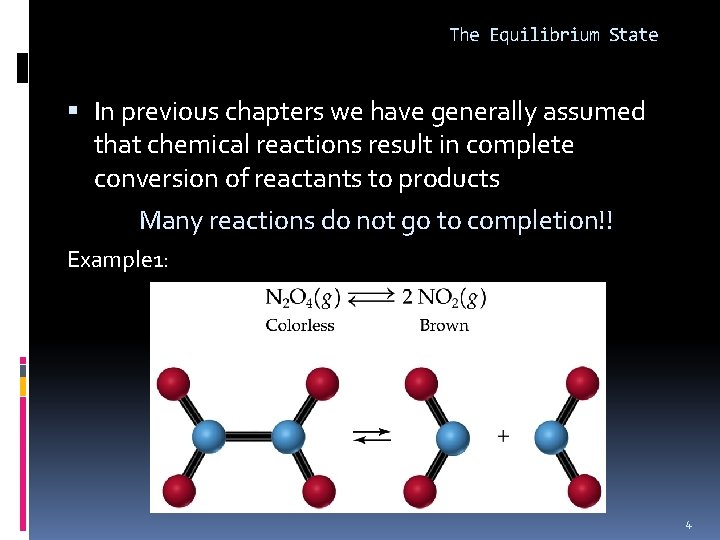 The Equilibrium State In previous chapters we have generally assumed that chemical reactions result