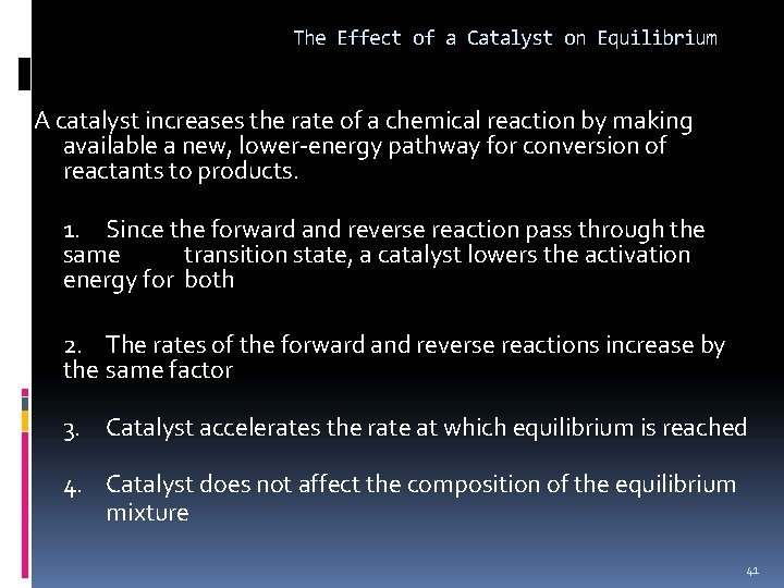 The Effect of a Catalyst on Equilibrium A catalyst increases the rate of a