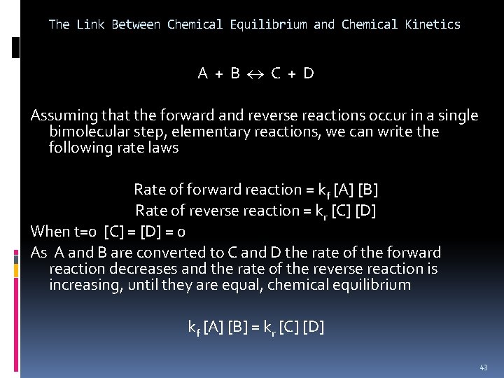 The Link Between Chemical Equilibrium and Chemical Kinetics A + B C + D