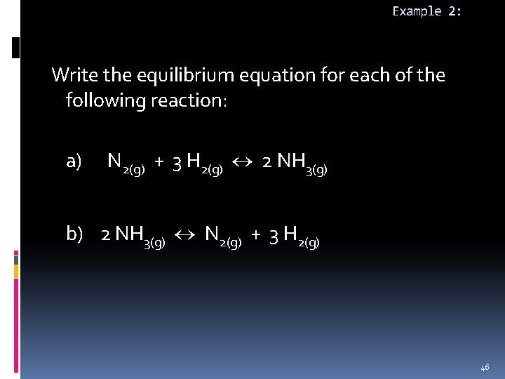 Example 2: Write the equilibrium equation for each of the following reaction: a) N