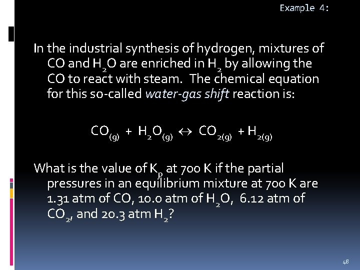 Example 4: In the industrial synthesis of hydrogen, mixtures of CO and H 2