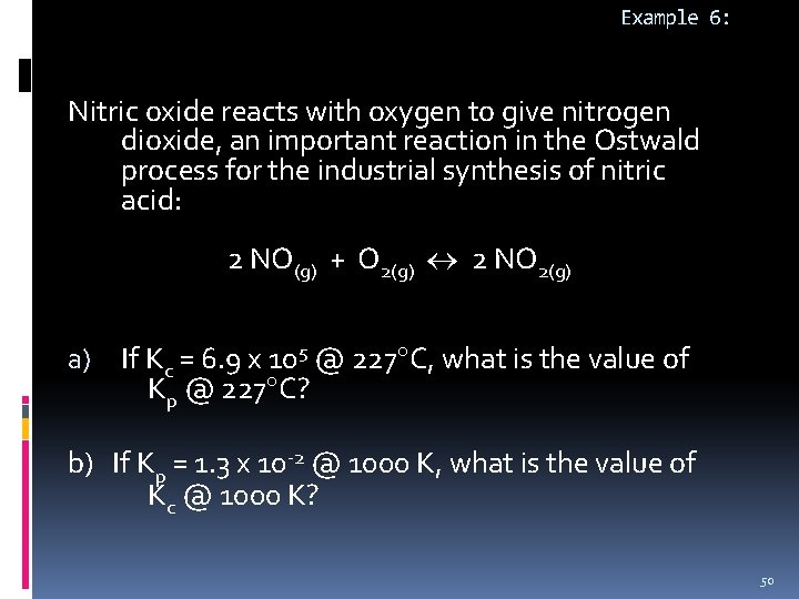 Example 6: Nitric oxide reacts with oxygen to give nitrogen dioxide, an important reaction