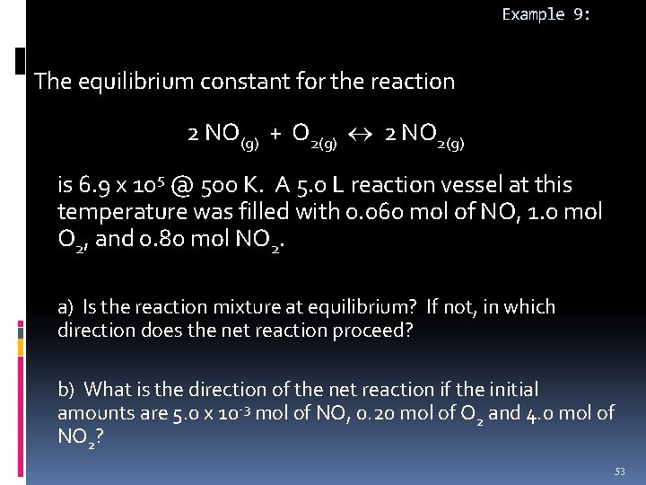 Example 9: The equilibrium constant for the reaction 2 NO(g) + O 2(g) 2