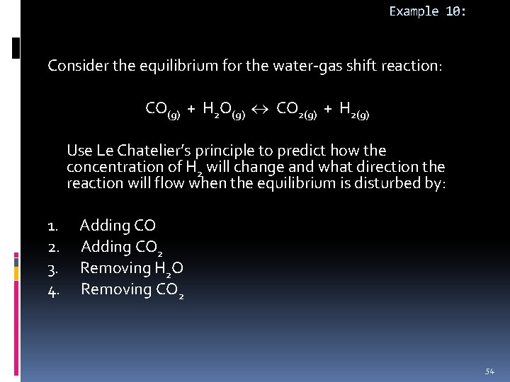 Example 10: Consider the equilibrium for the water-gas shift reaction: CO(g) + H 2