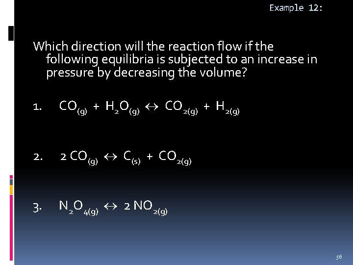 Example 12: Which direction will the reaction flow if the following equilibria is subjected