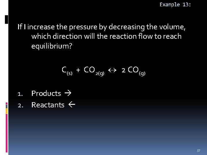 Example 13: If I increase the pressure by decreasing the volume, which direction will