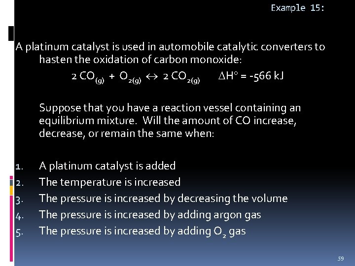 Example 15: A platinum catalyst is used in automobile catalytic converters to hasten the