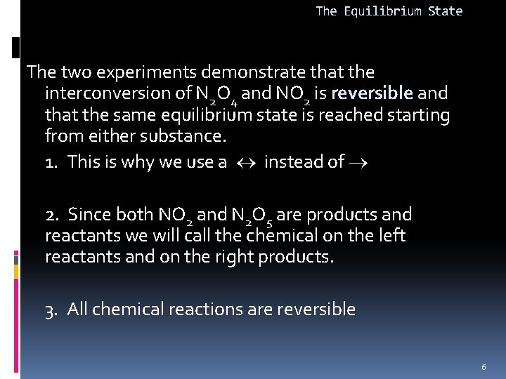 The Equilibrium State The two experiments demonstrate that the interconversion of N 2 O