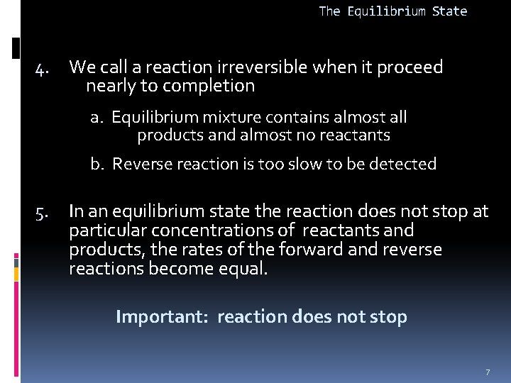 The Equilibrium State 4. We call a reaction irreversible when it proceed nearly to