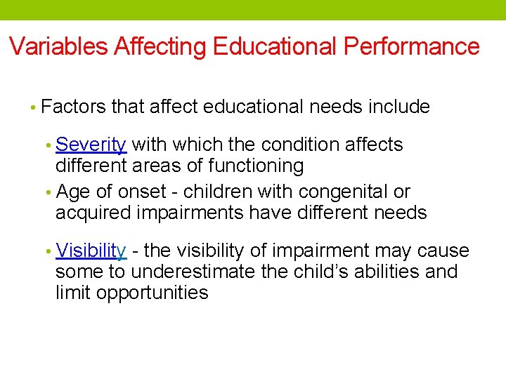 Variables Affecting Educational Performance • Factors that affect educational needs include • Severity with