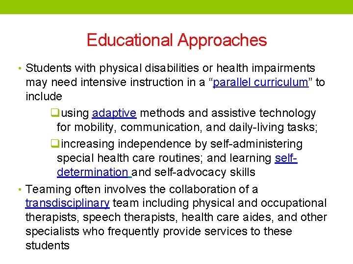 Educational Approaches • Students with physical disabilities or health impairments may need intensive instruction